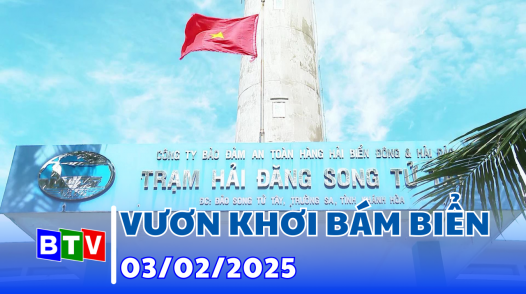 Vươn khơi bám biển 03-02-2025