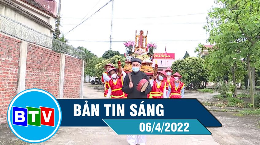 Bản tin sáng 06-4-2022