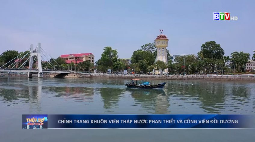 Chỉnh trang khuôn viên Tháp nước Phan Thiết và công viên Đồi Dương