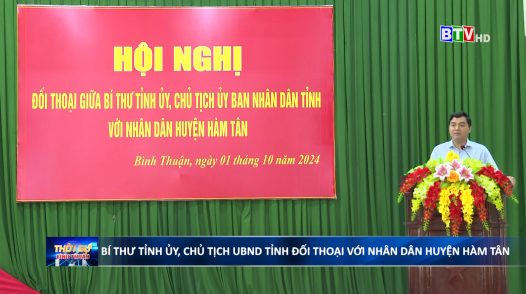 Bí thư Tỉnh ủy, Chủ tịch HĐND tỉnh; ông Đoàn Anh Dũng – Phó Bí thư Tỉnh ủy, Chủ tịch UBND tỉnh đã có buổi đối thoại với nhân dân huyện Hàm Tân