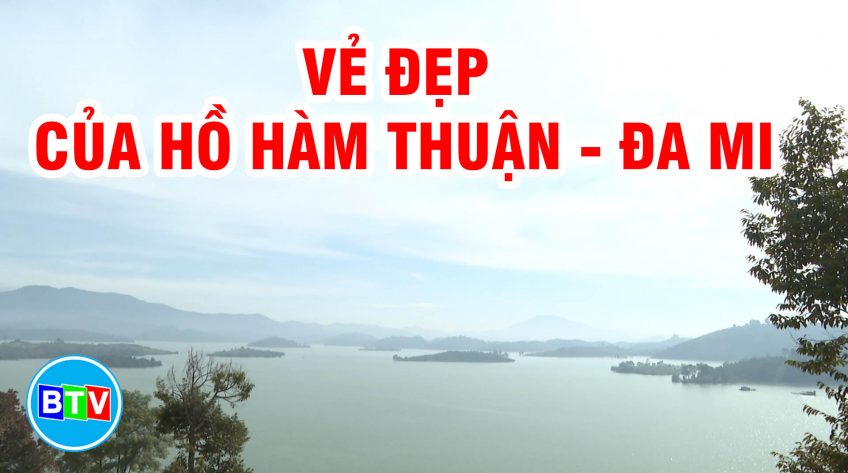 VẺ ĐẸP CỦA HỒ HÀM THUẬN - ĐA MI