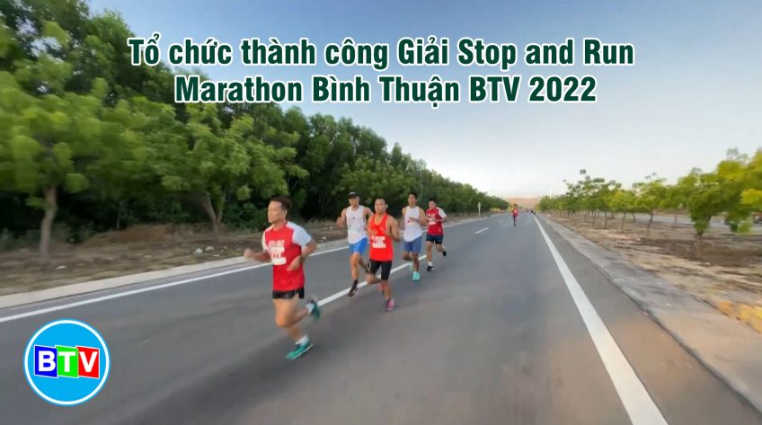 Tổ chức thành công Giải Stop and Run Marathon Bình Thuận BTV 2022