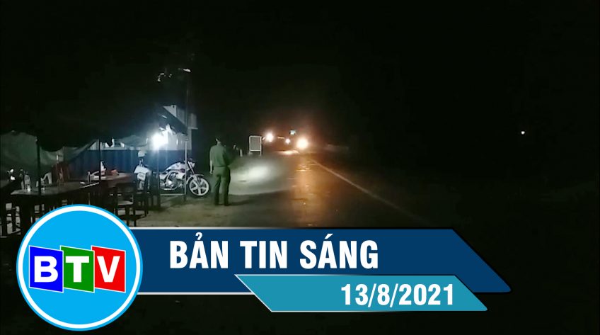 Bản tin sáng 13-8-2021