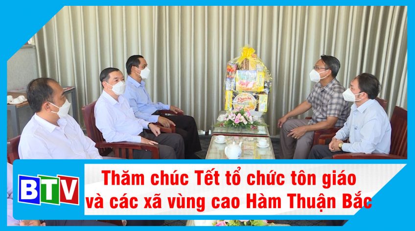 THĂM CHÚC TẾT CÁC XÃ VÙNG CAO HÀM THUẬN BẮC VÀ TỔ CHỨC TÔN GIÁO