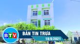 Bản tin trưa 21-8-2021