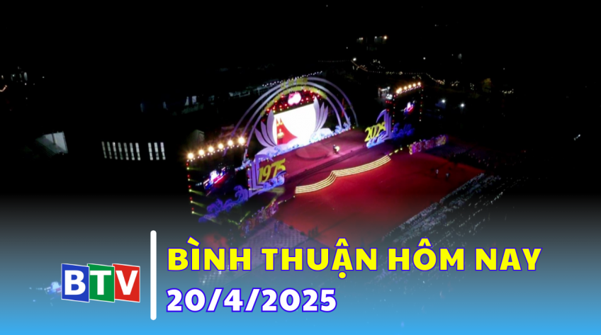 Bình Thuận hôm nay 20-4-2025