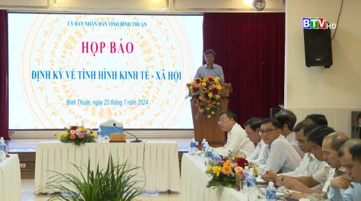 UBND tỉnh Bình Thuận tổ chức họp báo định kỳ về tình hình kinh tế - xã hội 6 tháng đầu năm 2024 và nhiệm vụ, giải pháp 6 tháng cuối năm 2024.