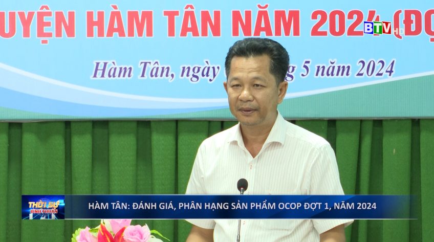 Hàm Tân: Đánh giá, phân hạng sản phẩm OCOP đợt 1, năm 2024