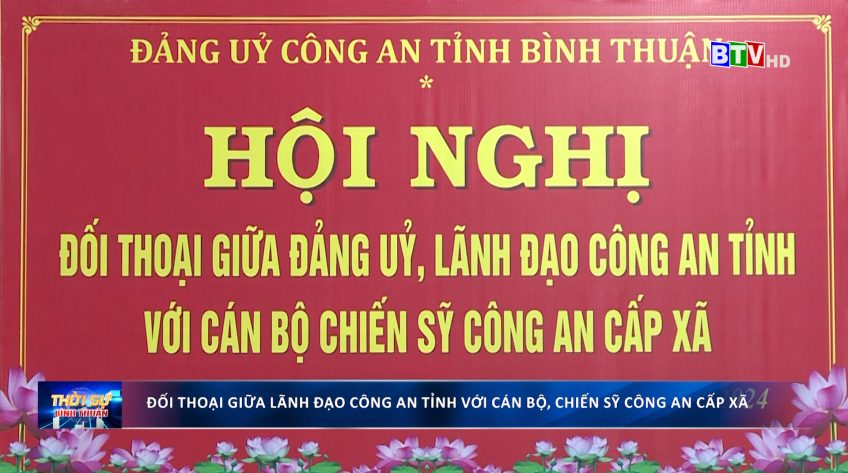 Hội nghị đối thoại giữa Đảng ủy, lãnh đạo Công an tỉnh với cán bộ, chiến sĩ Công an cấp xã của 02 huyện Tánh Linh và Đức Linh.