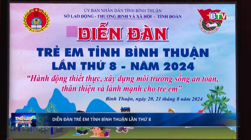 Sở Lao động - Thương binh - Xã hội  và Tỉnh đoàn phối hợp tổ chức Diễn đàn trẻ em tỉnh Bình Thuận lần thứ 8, năm 2024.