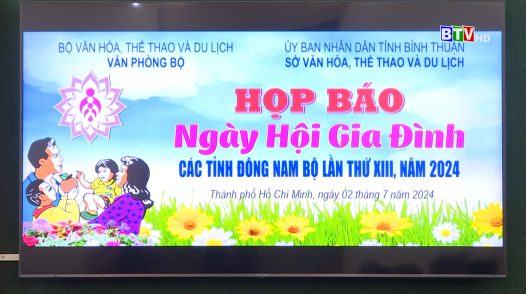 Bình Thuận đăng cai tổ chức “Ngày hội gia đình các tỉnh Đông Nam bộ lần thứ XIII năm 2024”