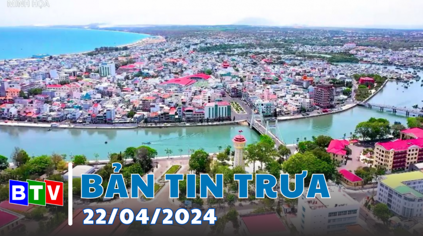 Bản tin trưa - 22.4.2024