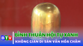 Bình Thuận Hội tụ xanh  | 14/11/2024