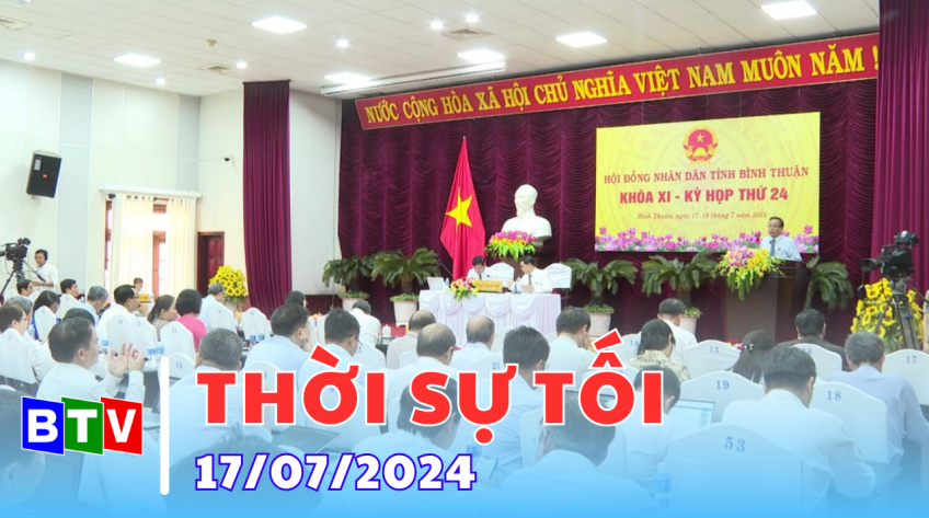 Thời sự Bình Thuận - 17/07/2024