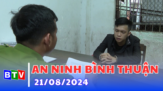 An ninh Bình Thuận 21-08-2024