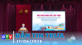 Thời sự tối 17-6-2024