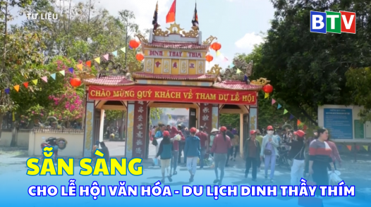 Sẵn sàng cho Lễ hội Văn hóa - Du lịch Dinh Thầy Thím 2024