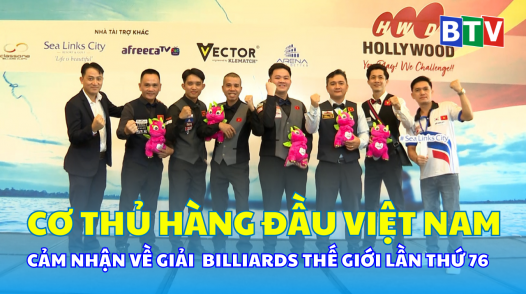 Các Cơ thủ hàng đầu Việt Nam cảm nhận về Giải Billiards thế giới lần thứ 76 tại Phan Thiết