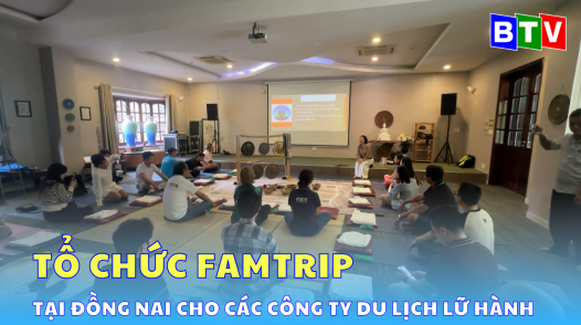 Tổ chức chương trình Famtrip tại Đồng Nai cho các Công ty du lịch lữ hành