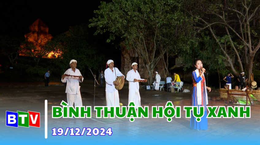 Bình Thuận Hội tụ xanh | 19.12.2024