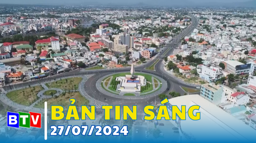 Bản tin sáng 27/7/2024