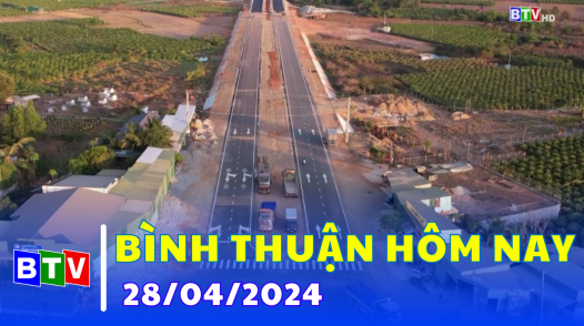 Bình Thuận hôm nay - 28.4.2024