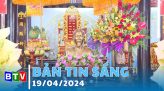 Bản tin sáng 20/4/2024