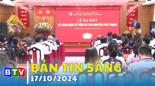 Bản tin sáng 17/10/2024