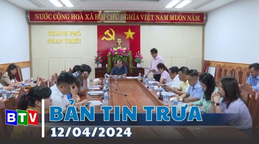 Bản tin trưa - 12/04/2024