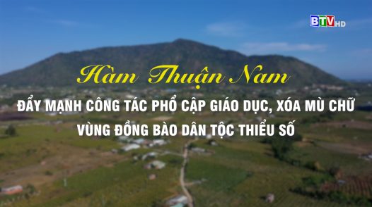 Hàm Thuận Nam nâng đẩy mạnh công tác giáo dục và xóa mù chữ vùng đồng bào dân tộc thiểu số