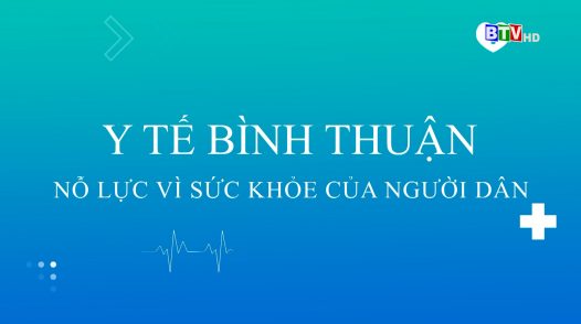 Y tế Bình Thuận nỗ lực vì sức khỏe người dân