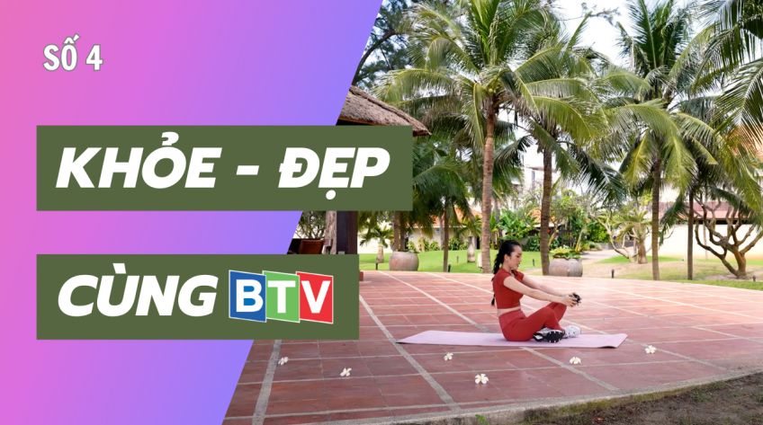 Khỏe đẹp cùng BTV | Số 4