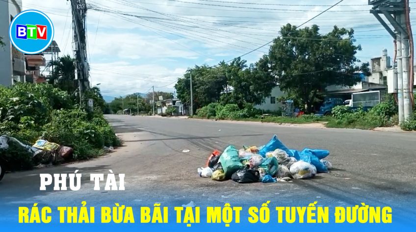 Rác thải bừa bãi tại một số tuyến đường ở Phú Tài - Phan Thiết