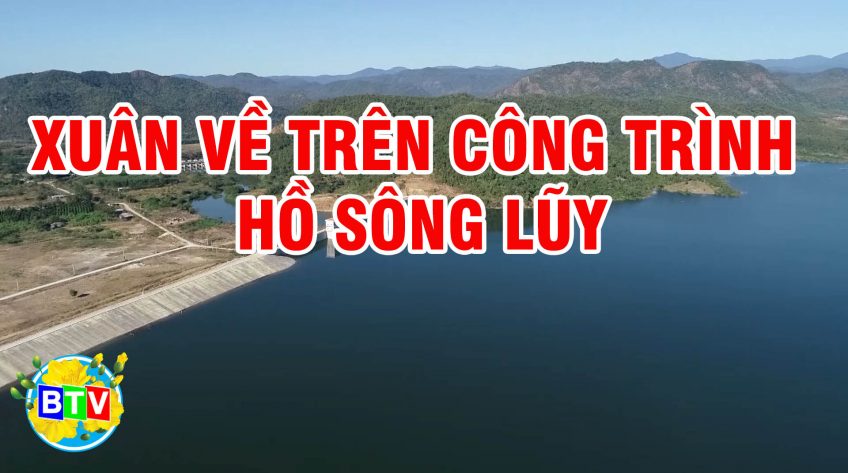 Xuân về trên công trình hồ Sông Lũy