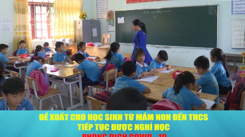 Đề xuất cho học sinh từ mầm non đến THCS tiếp tục được nghỉ học, phòng dịch COVID - 19