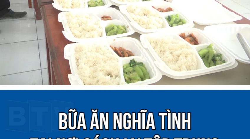 Bữa cơm nghĩa tình tại nơi cách ly tập trung