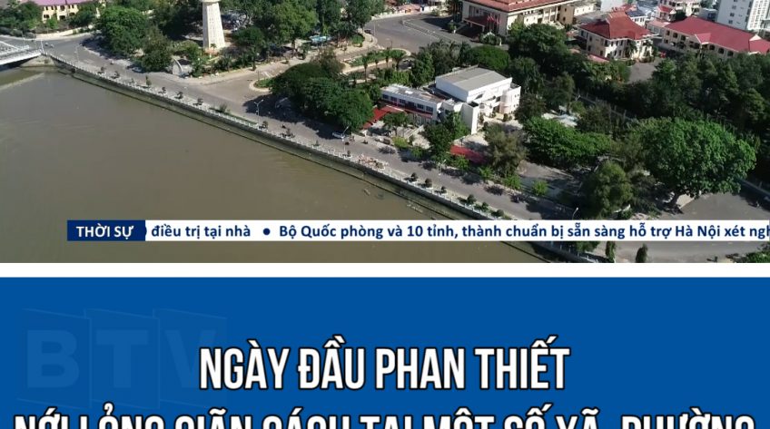 NGÀY ĐẦU PHAN THIẾT NỚI LỎNG GIÃN CÁCH TẠI MỘT SỐ XÃ, PHƯỜNG