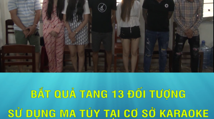 Bắt quả tang 13 đối tượng sử dụng ma túy tại cơ sở Karaoke