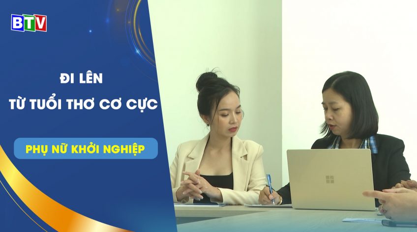 Đi lên từ tuổi thơ cơ cực | Phụ nữ khởi nghiệp 17.11.2022