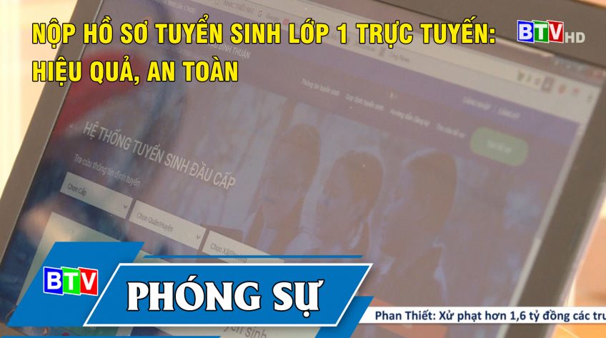 Nộp hồ sơ tuyển sinh lớp 1 trực tuyến: Hiệu quả, an toàn