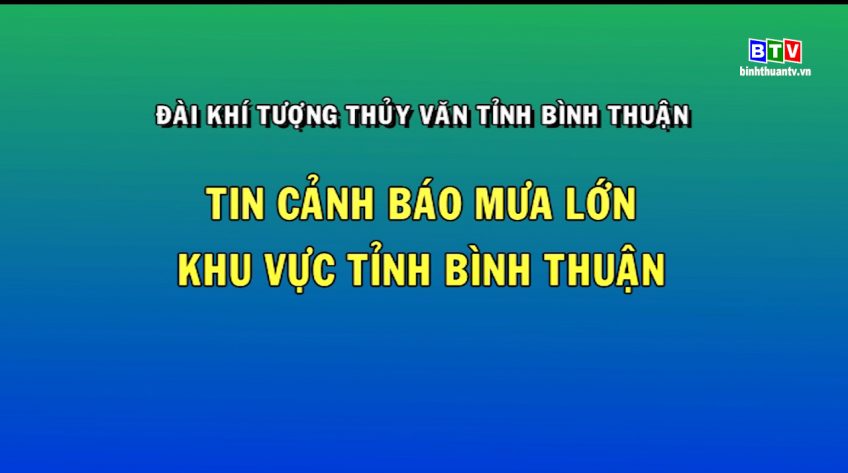 Tin Cảnh báo mưa lớn khu vực tỉnh Bình Thuận