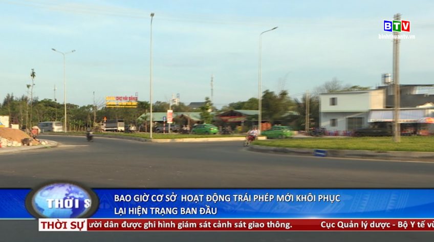 Bao giờ cơ sở hoạt động trái phép mới khôi phục lại hiện trạng ban đầu.