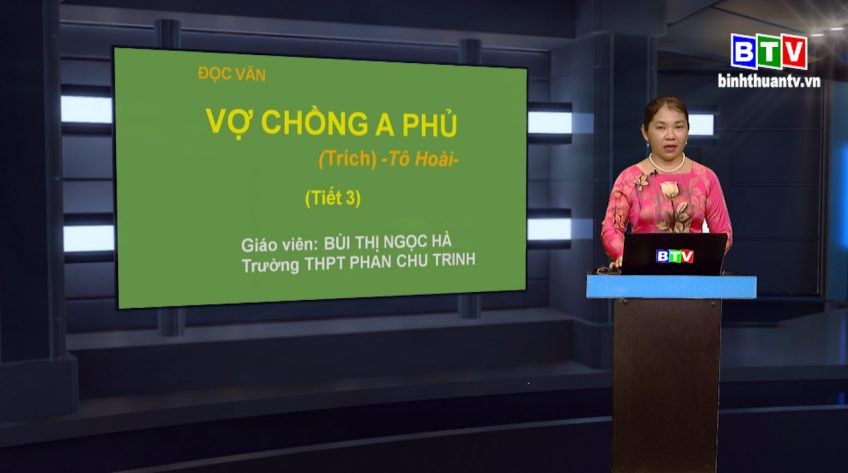 Môn Ngữ văn lớp 12 - Tác phẩm: Vợ chồng A Phủ (tiết 3) - Tác giả: Tô Hoài