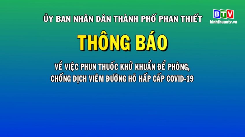 Phan Thiết tổ chức phun thuốc khử khuẩn trên địa bàn để phòng chống dịch Covid - 19