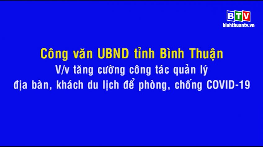 Công văn của UBND tỉnh Bình Thuận về việc tăng cường quản lý địa bàn, khách du lịch để phòng, chống dịch Covid - 19