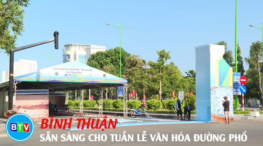 Bình Thuận: Sẵn sàng cho tuần Lễ Văn hóa đường phố 2023