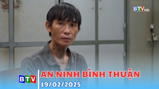 An ninh Bình Thuận | 19/02/2025