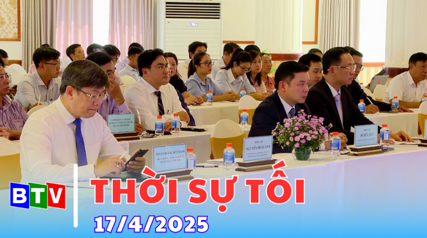 Thời sự Bình Thuận | 17.4.2025