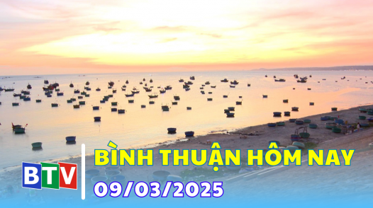 Bình Thuận Hôm nay | 09.3.2025