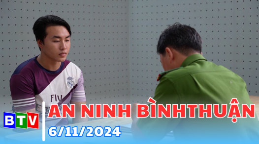 An ninh Bình Thuận | 6-11-2024